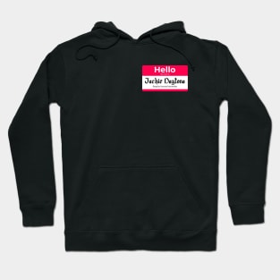 Hello my name is Jackie Daytona Regular human bartender Hoodie